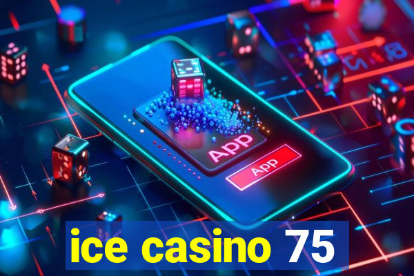 ice casino 75